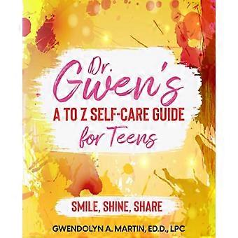 Dr. Gwen' A bis Z Self-Care Guide für Teenager: Lächeln, glänzen, teilen