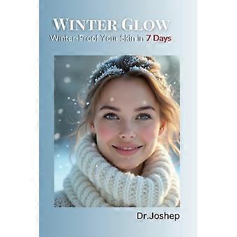 Winter Glow – Schützen Sie Ihre Haut vor dem Winter in 7 Tagen