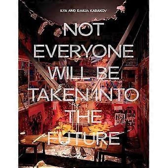Ilya and Emilia Kabakov Not Everyone Will Be Taken Into The Future
