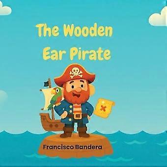 The wooden ear pirate