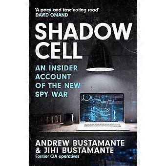 Shadow Cell – wstrząsająca relacja byłych agentów CIA z pierwszej ręki o nowej wojnie szpiegowskiej na świecie