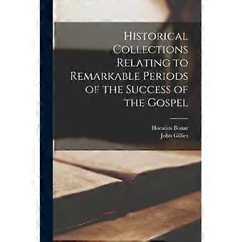 Historical Collections Relating To Remarkable Periods Of The Success Of The Gosp - John Gillies - Paperback - en Book