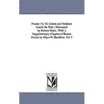France By M. Guizot And Madame Guizot De Witt Translated By Robert Black With A - Regents of Univ of MI Scholarly Publishing Office - Paperback - E