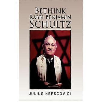 Bethink Rabbi Benjamin Schultz - Julius Herscovici - Hardcover - English Book - History