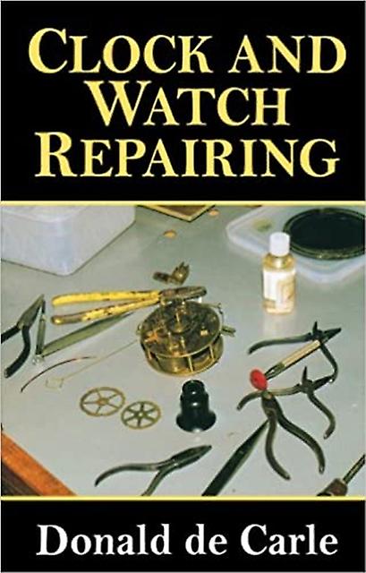 Clock And Watch Repairing by Donald de Carle Paperback Book