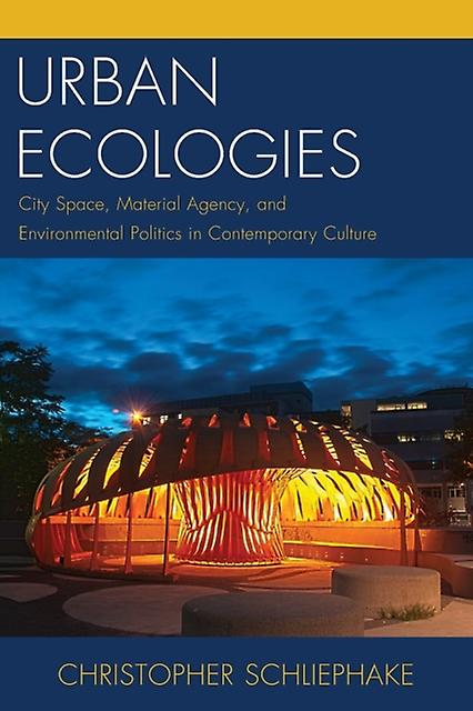Urban Ecologies by Christopher Schliephake Paperback Book