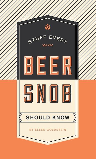 Stuff Every Beer Snob Should Know by Ellen Goldstein Hardback Book