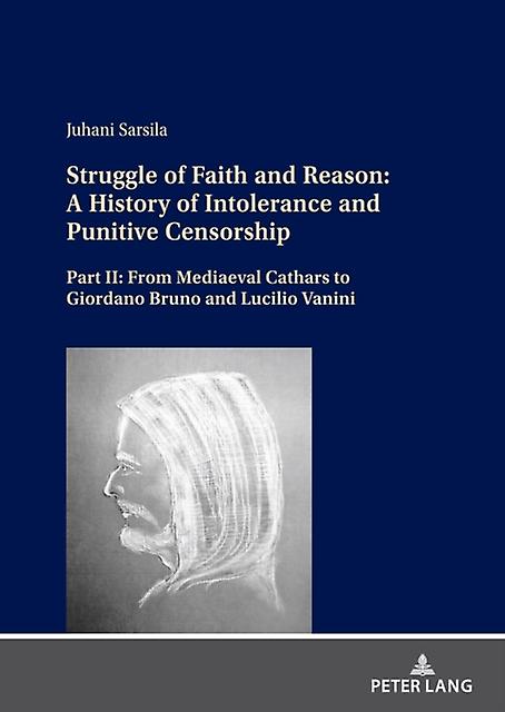 Struggle Of Faith And Reason A History Of Intolerance And Punitive Censorship by Juhani Sarsila Paperback Book
