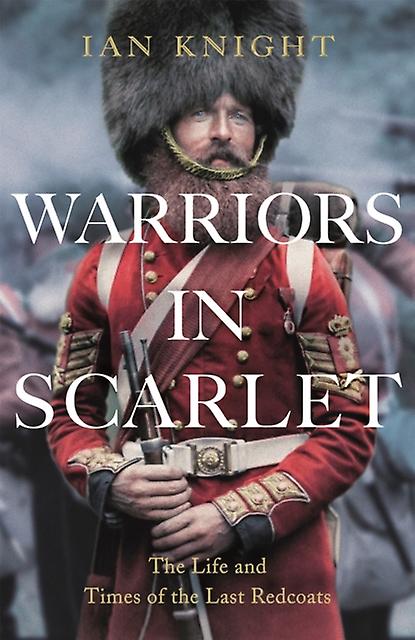 Warriors In Scarlet by Ian Knight Hardback Book