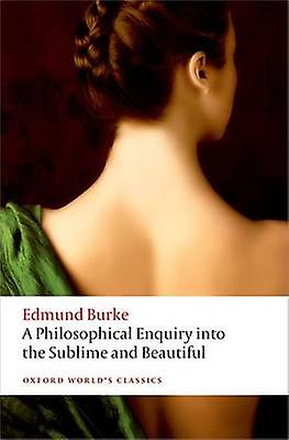 A Philosophical Enquiry Into The Origin Of Our Ideas Of The Sublime And The Beau by Edmund Burke Paperback