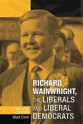 Richard Wainwright the Liberals and Liberal Democrats