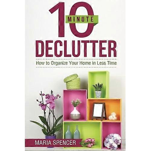 10 Minute Declutter: How to Organize Your Home in Less Time