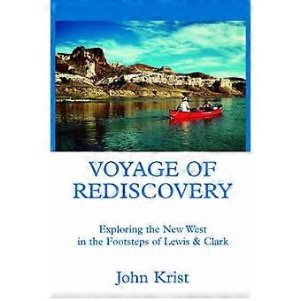 Voyage of Rediscovery Exploring the New West in the Footsteps of Lewis  Clark