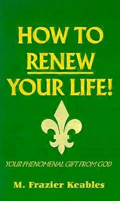 How to Renew Your Life!