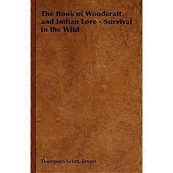 The Book of Woodcraft and Indian Lore - Survival in the Wild