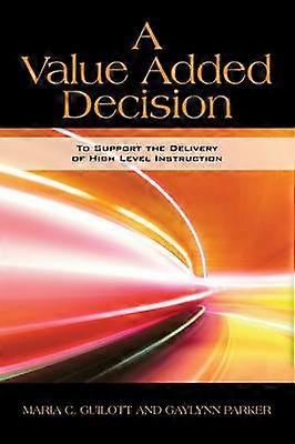 A Value Added Decision To Support the Delivery of High Level Instruction