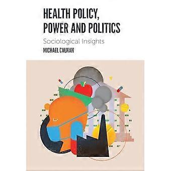 Health Policy Power and Politics Sociological Insights