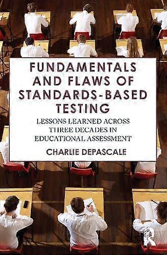 Fundamentals And Flaws Of Standardsbased Testing by Charlie DePascale Paperback
