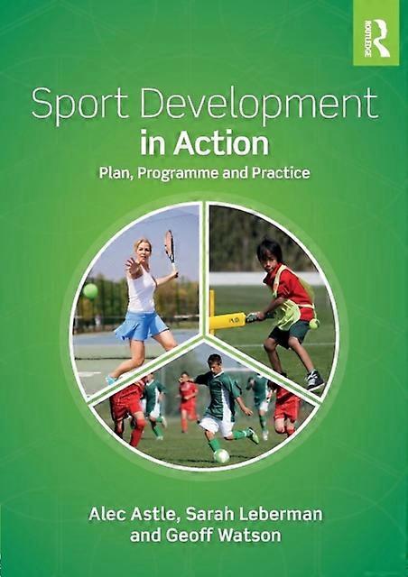 Sport Development In Action Plan Programme And Practice - Alec Astle
