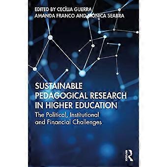 Sustainable Pedagogical Research in Higher Education The Political Institutional and Financial Challenges