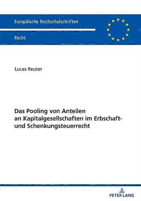 Das Pooling Von Anteilen An Kapitalgesellschaften Im Erbschaft Und Schenkungsteu by Lucas Reuter Paperback