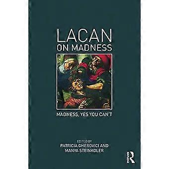 Lacan on Madness: Madness, yes you can't