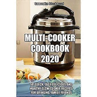 Multi-Cooker Cookbook 2020: 147 recetas rápidas, fáciles, deliciosas y saludables de olla de cocción lenta para traer, familia, amigos
