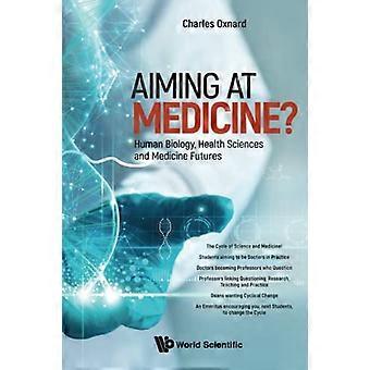 Viser la médecine ? Biologie humaine, sciences de la santé et avenir de la médecine
