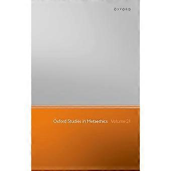 Oxford Studies in Metaethics Volume 21