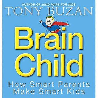 Brain Child: Wie kluge Eltern kluge Kinder erziehen