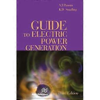 Guide To Electric Power Generation Third Edition - K.D. Smalling