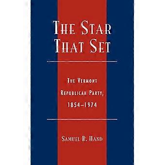 A Estrela Que Impulsionou o Partido Republicano de Vermont 1854-1974 - Samuel B. Hand - Brochura - Livro em Inglês - História