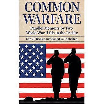 Common Warfare Parallel Memoirs By Two World War Ii Gis In The Pacific - Carl M. Becker - Paperback - English Book - History