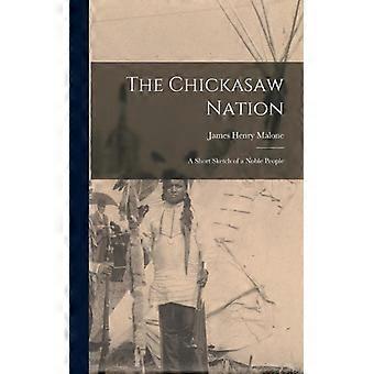 The Chickasaw Nation A Short Sketch Of A Noble People - James Henry Malone - Hardcover - English Book - History