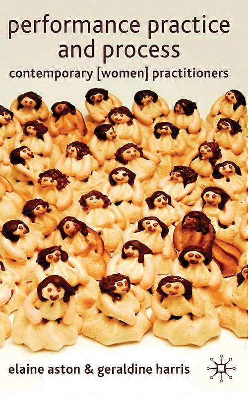 Performance Practice And Process Contemporary Women Practitioners
