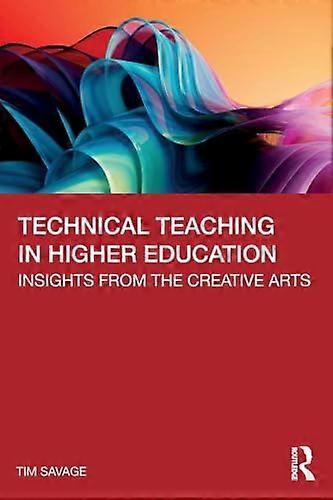 Technical Teaching in Higher Education Insights from the Creative Arts