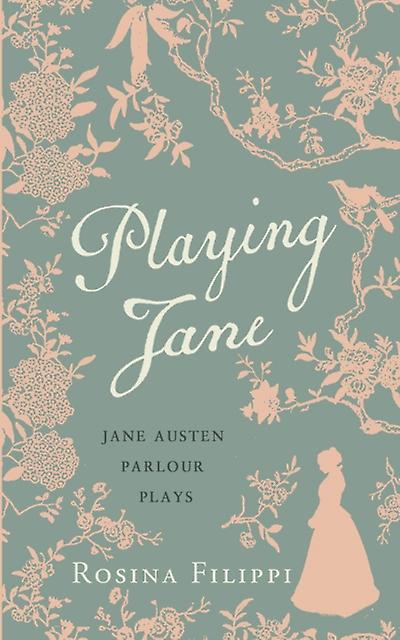 Playing Jane Austen by Rosina Filippi Hardback Book