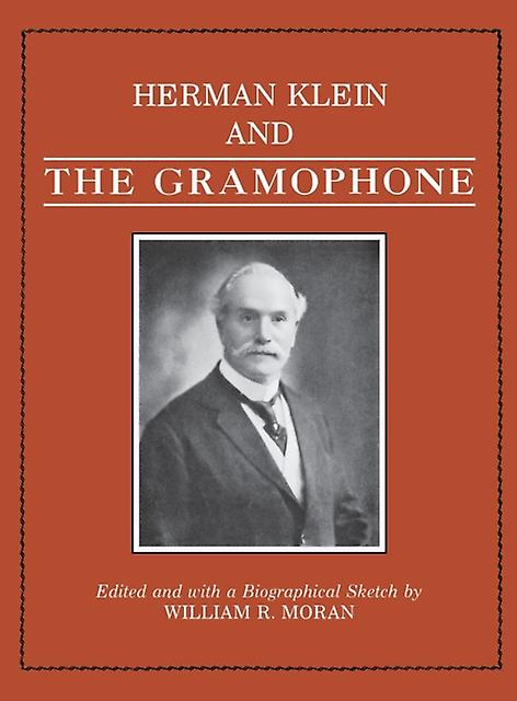 Herman Klein And The Gramophone by William R. Moran Paperback Book