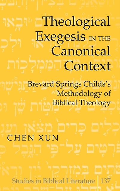Theological Exegesis In The Canonical Context by Chen Xun Paperback Book