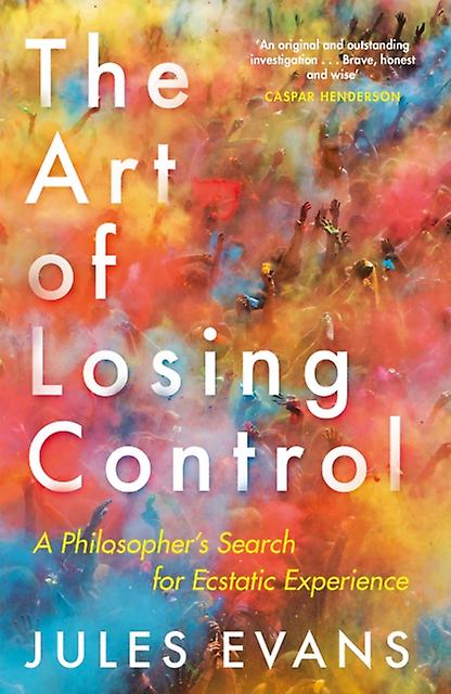 The Art Of Losing Control by Jules Evans Paperback