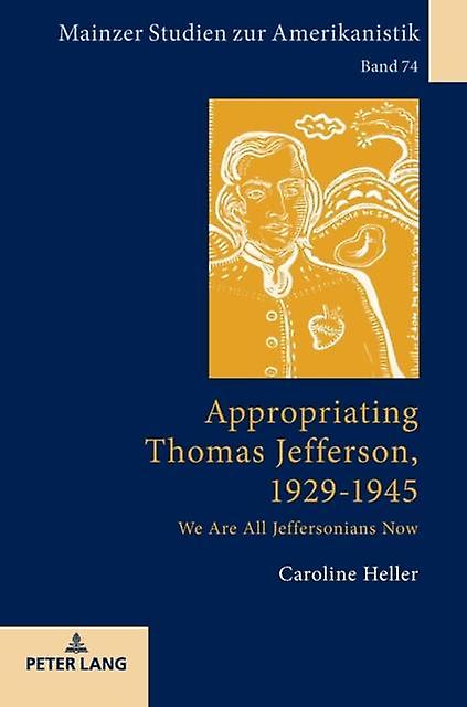 Appropriating Thomas Jefferson 19291945 by Caroline Heller Paperback Book