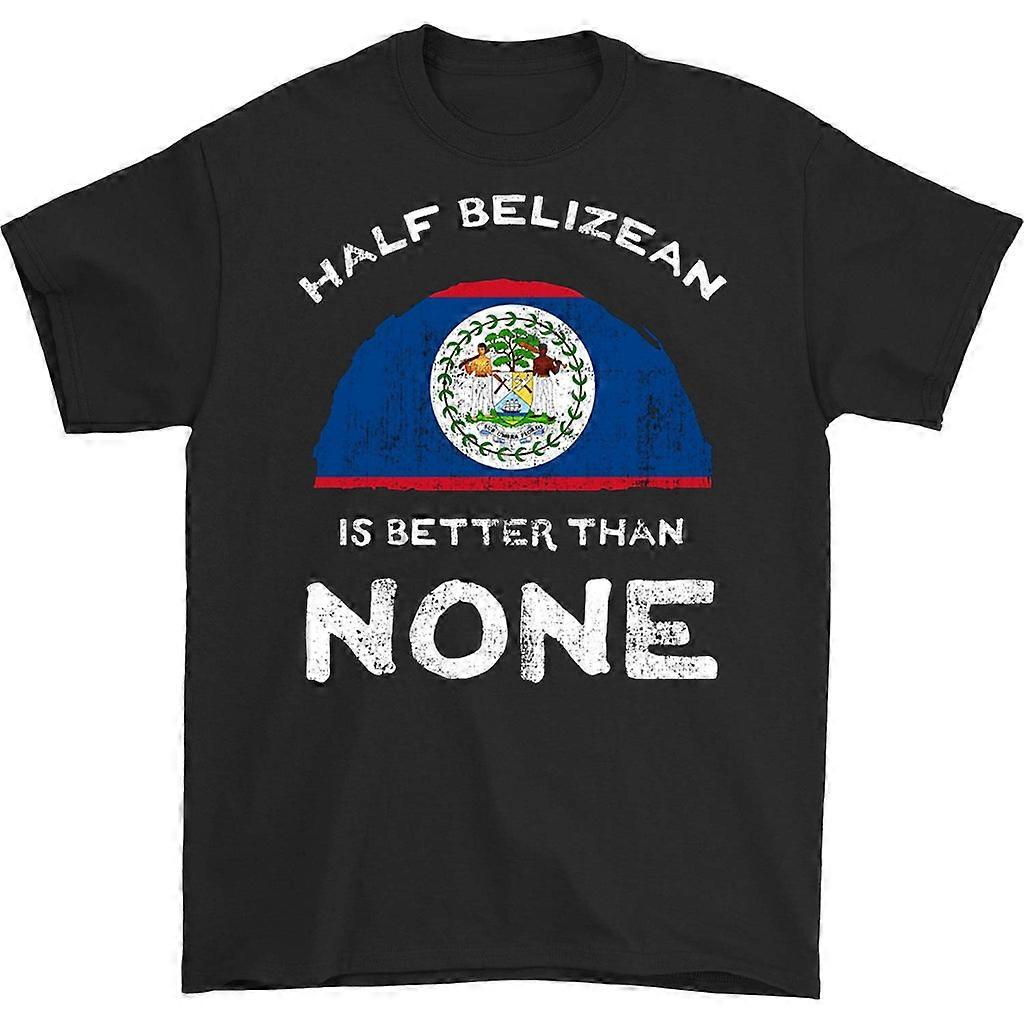 Half Belizean Is Better Than None T-shirt