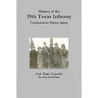 History Of The 19th Texas Infantry Confederate States Army - Edward DeVries