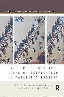 Visions of God and Ideas on Deification in Patristic Thought