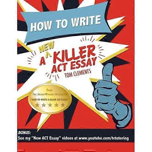 How to Write a New Killer ACT Essay