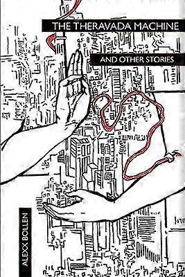 The Theravada Machine and Other Stories