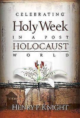 Celebrating Holy Week in a Post-Holocaust World