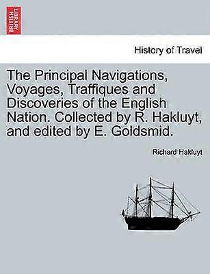 The Principal Navigations Voyages Traffiques and Discoveries of the English Nation Collected by R Hakluyt and edited by E Goldsmid