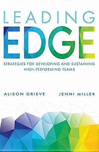 Leading Edge Strategies for developing and sustaining high performing teams