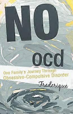No Ocd One Family's Journey Through ObsessiveCompulsive Disorder